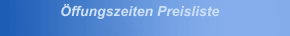 Öffungszeiten Preisliste